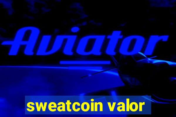 sweatcoin valor